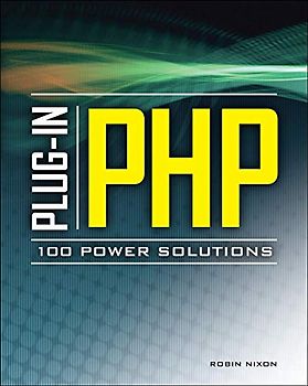 Plug-In Php: 100 Power Solutions: Simple Solutions To Practical Php Problems