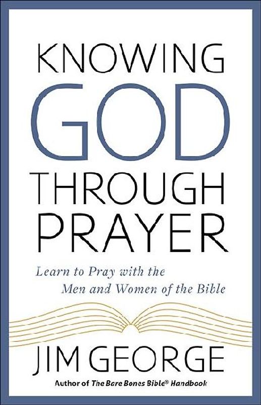 Knowing God Through Prayer