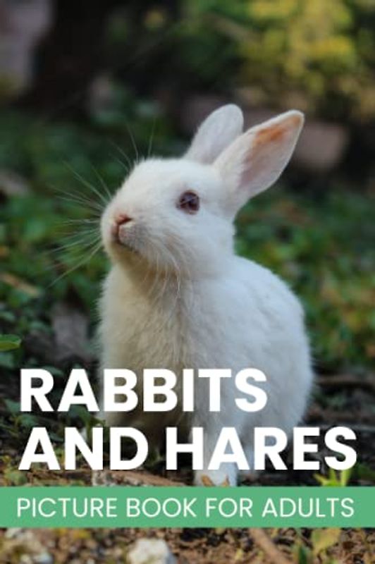 Rabbits And Hares picture book for adults. Made for adults with Dementia and Alzheimers.: Gift Book for Alzheimer's Patients and dementia Patients. ... Easy and relaxing memory activity book.