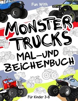 Monster Trucks | Mal- und Zeichenbuch für Kinder von 3-8 Jahren: Spaß beim Ausmalen von Monstertrucks und Zeichnen der Räder dieser stark ... Activity Workbook für Kleinkinder & Kinder