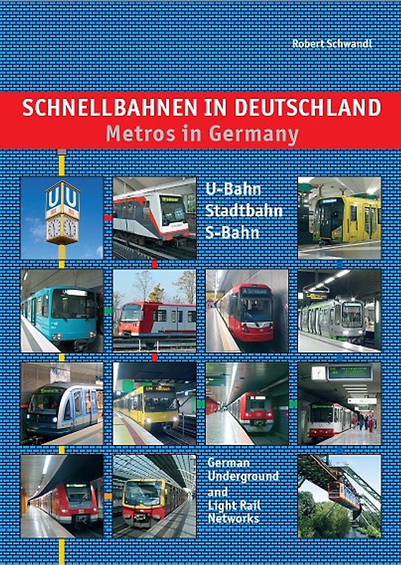 Schnellbahnen in Deutschland /Metros in Germany: U-Bahn, Stadtbahn, S-Bahn