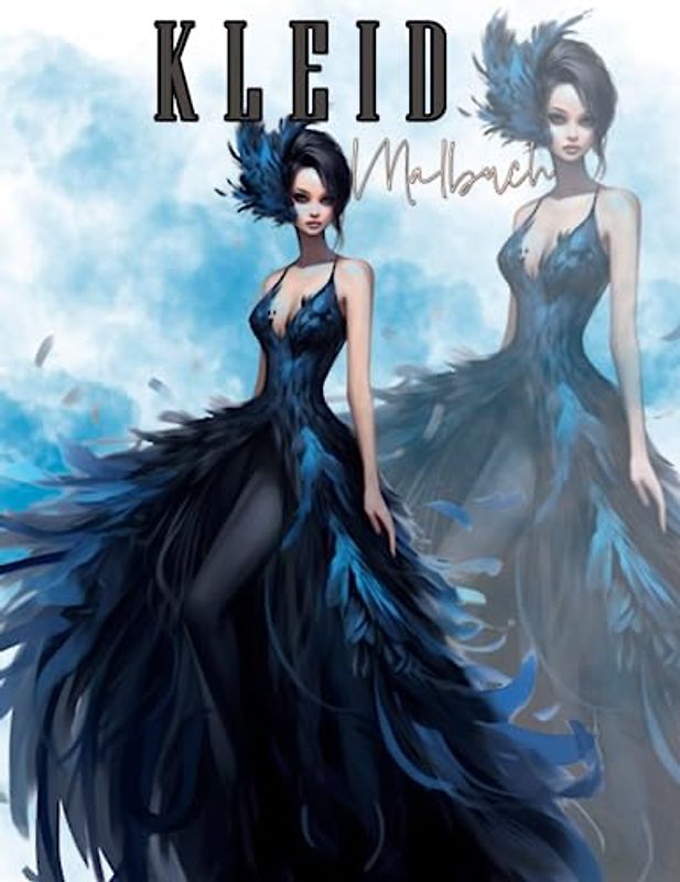 Kleid Malbuch: 50 hochwertige Ausmalbilder, Make-up Gesichter und Rasterbilder für Mädchen ab 8 Jahren (Mode Malbuch)