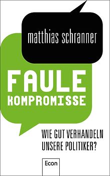 Faule Kompromisse. Wie gut verhandeln unsere Politiker?