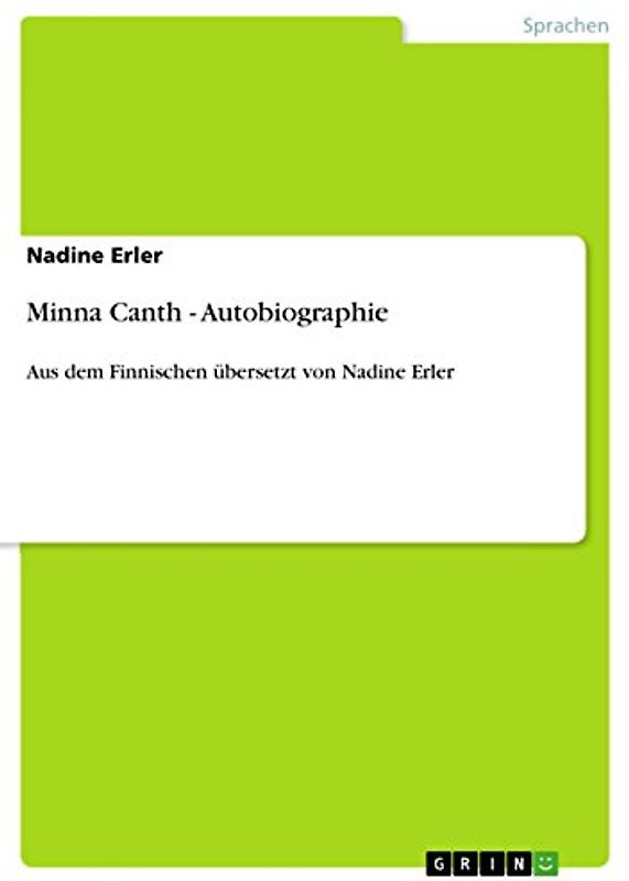 Minna Canth - Autobiographie: Aus dem Finnischen übersetzt von Nadine Erler