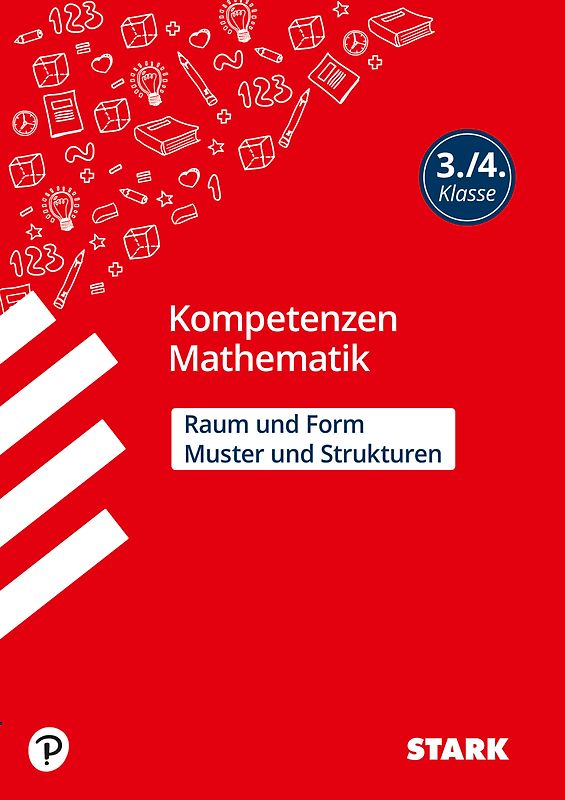 STARK Mathematik 3./4. Klasse - Kompetenzen - Muster und Strukturen, Raum und Form