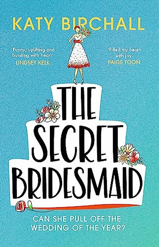 The Secret Bridesmaid: The best laugh-out-loud romantic comedy of 2021: The laugh-out-loud romantic comedy of the year!