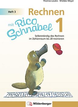 Rechnen mit Rico Schnabel Klasse 1, Heft 3 – Selbstständig das Rechnen im Zahlenraum bis 20 trainieren