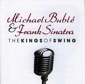 Michael Bublé - The Kings of Swing