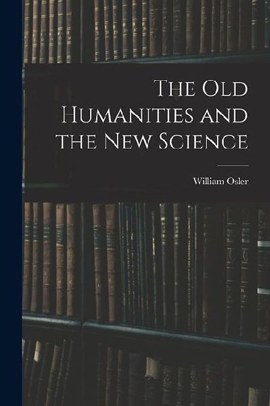 The Old Humanities and the New Science