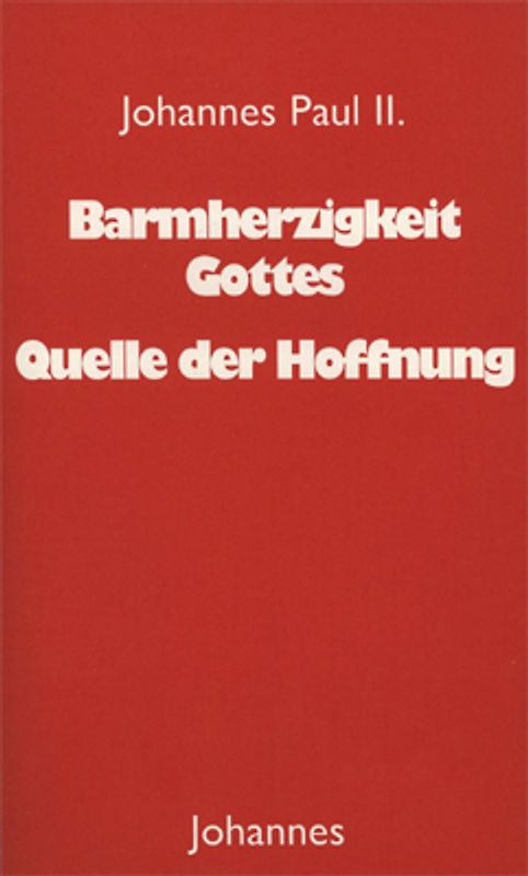 Barmherzigkeit Gottes - Quelle der Hoffnung