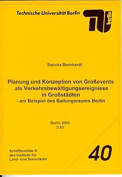 Planung und Konzeption von Grossevents als Verkehrsbewältigungsereignisse in Grossstädten - am Beispiel des Ballungsraumes Berlin