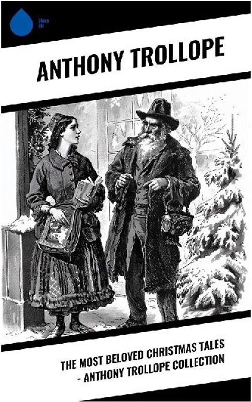 The Most Beloved Christmas Tales - Anthony Trollope Collection
