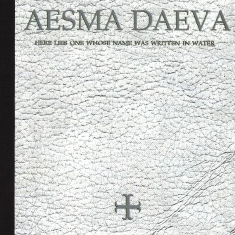 Aesma Daeva - Here Lies One Whose Name Was W