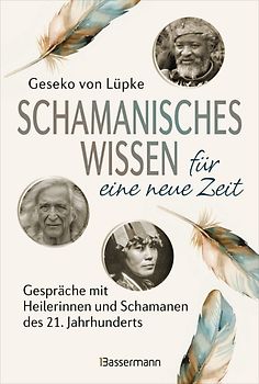 Schamanisches Wissen für eine neue Zeit