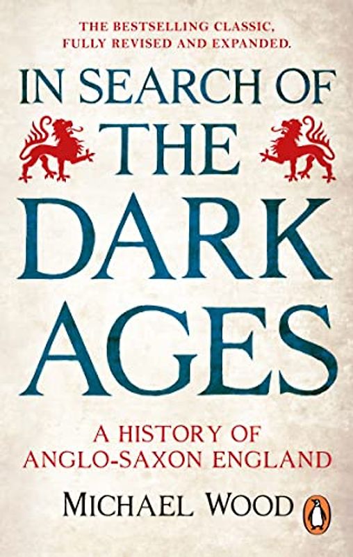 In Search of the Dark Ages: A History of Anglo-saxon England