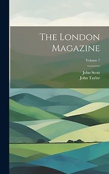 The London Magazine; Volume 7
