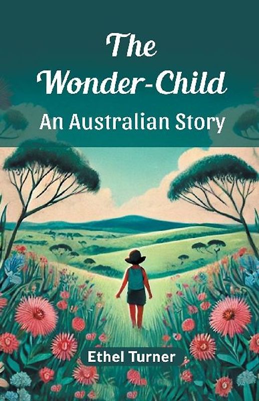 The Wonder-Child An Australian Story