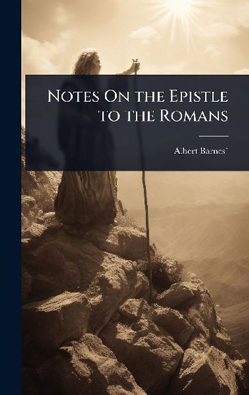 Notes On the Epistle to the Romans