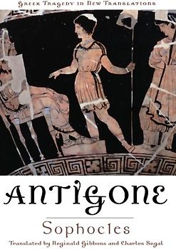Antigone (Greek Tragedy in New Translations) - Sophocles, Sophocles