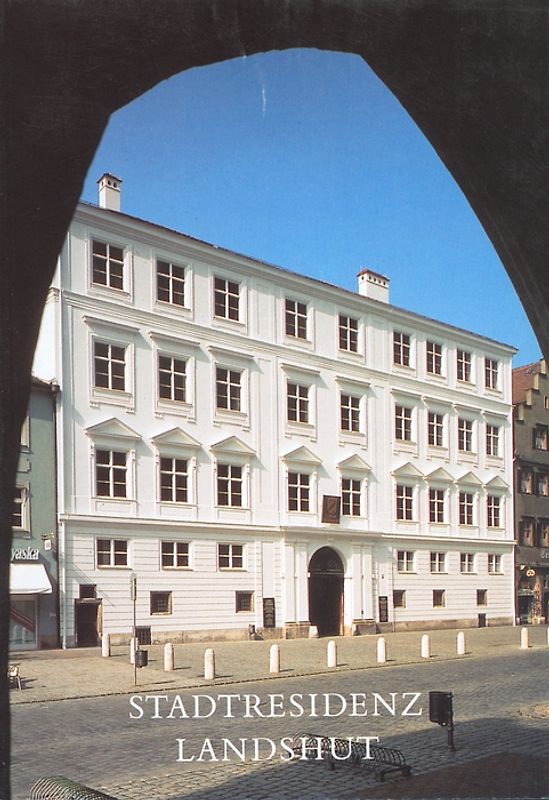 Stadtresidenz Landshut. Amtlicher Führer