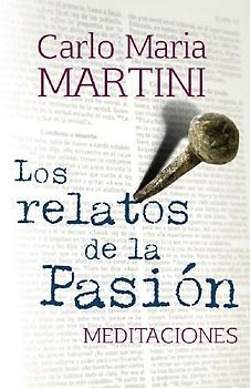 Los relatos de la pasión : meditaciones