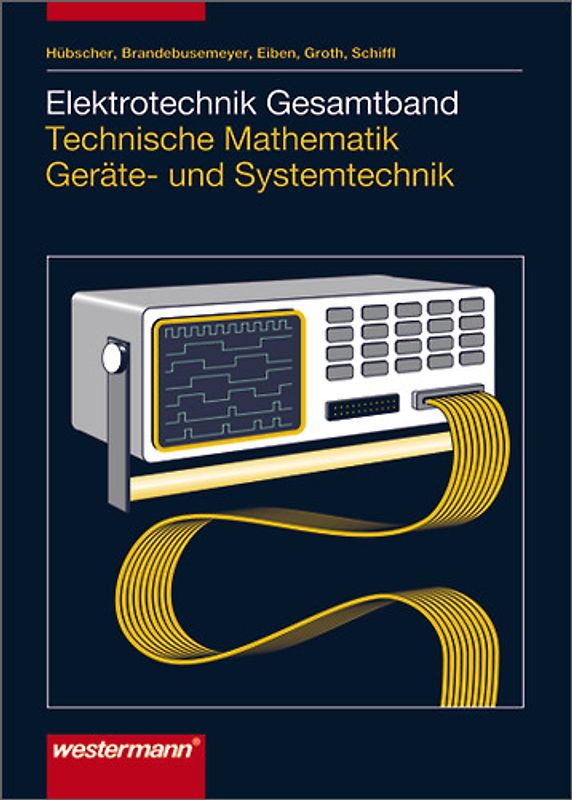 Elektrotechnik Gesamtband Technische Mathematik Geräte- und Systemtechnik