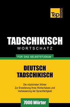 Tadschikischer Wortschatz für das Selbststudium - 7000 Wörter (German Collection, Band 266)