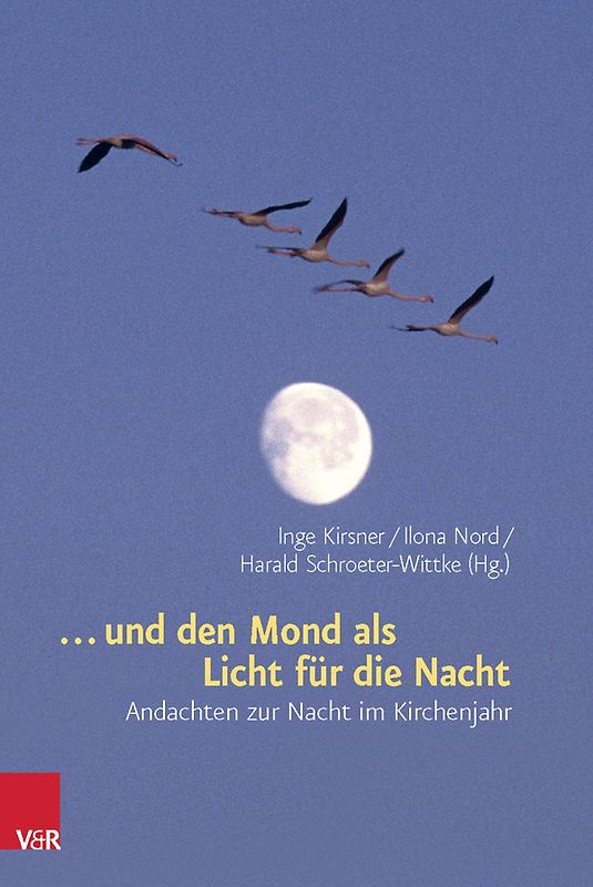... und den Mond als Licht für die Nacht. Andachten zur Nacht im Kirchenjahr