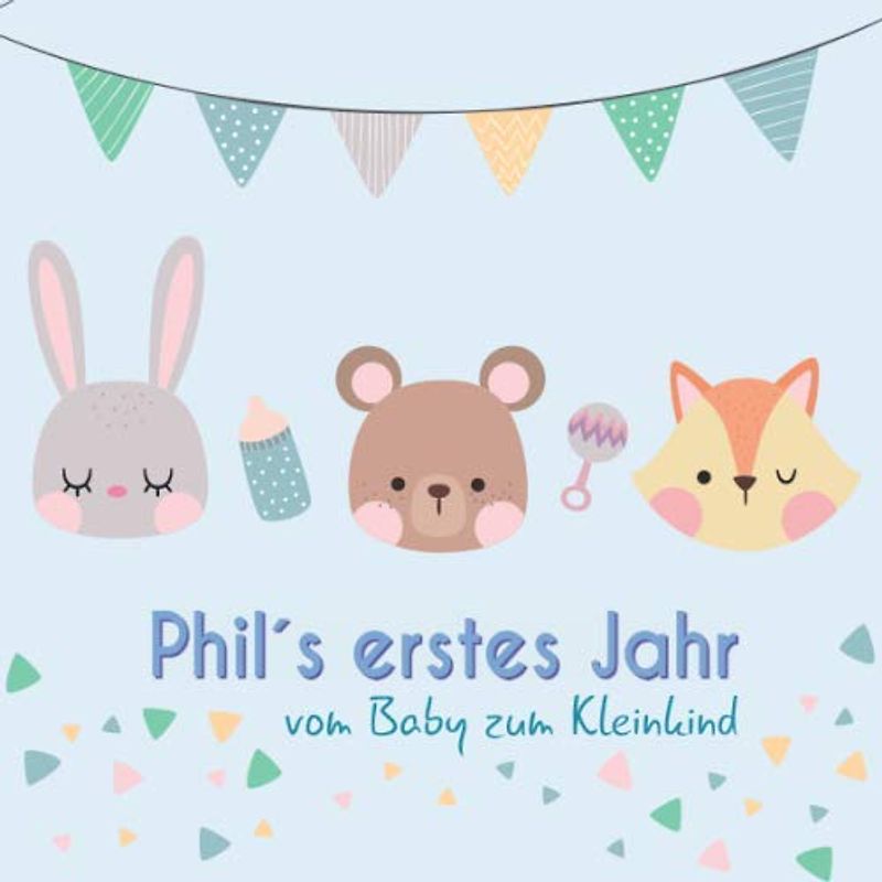 Phil`s erstes Jahr - vom Baby zum Kleinkind: Babyalbum zum Ausfüllen für das erste Lebensjahr