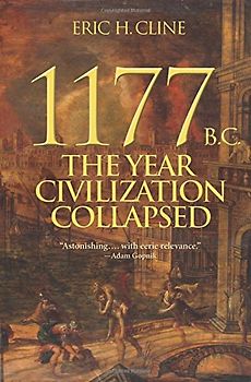 1177 B.C: The Year Civilization Collapsed (Turning Points in Ancient History) - Cline, Eric H.
