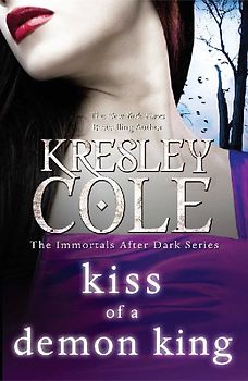 Kiss of a Demon King (Immortals After Dark 6) - Cole, Kresley