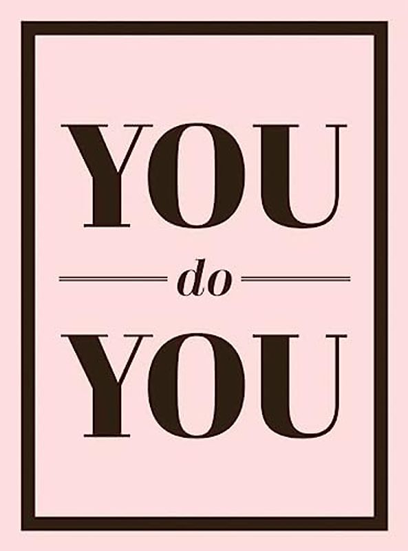 You Do You: Quotes to Uplift, Empower and Inspire
