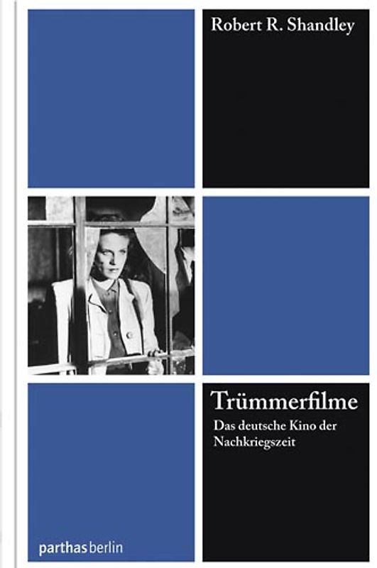 Trümmerfilme. Das deutsche Kino der Nachkriegszeit