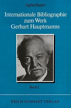 Internationale Bibliographie zum Werk Gerhart Hauptmanns / Internationale Bibliographie zum Werk Gerhart Hauptmanns - - I. Band