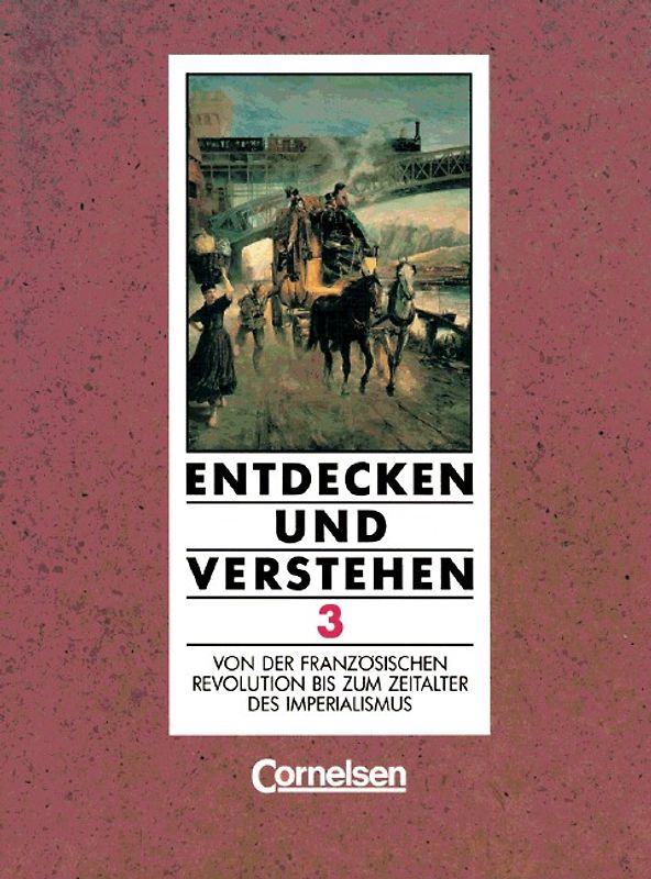 Entdecken und Verstehen - Geschichtsbuch. Allgemeine vierbändige Ausgabe / Band 3 - Von der Französischen Revolution bis zum Zeitalter des Imperialismus
