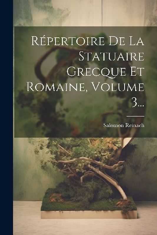 Répertoire De La Statuaire Grecque Et Romaine, Volume 3...