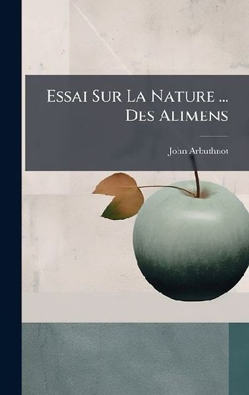 Essai Sur La Nature ... Des Alimens