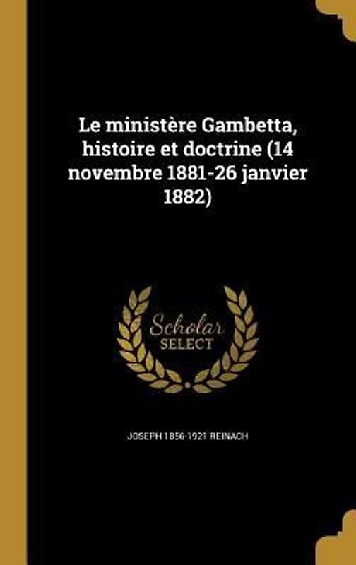 Le ministère Gambetta, histoire et doctrine (14 novembre 1881-26 janvier 1882)