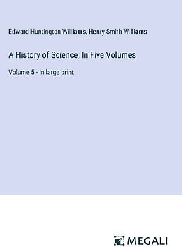 A History of Science; In Five Volumes
