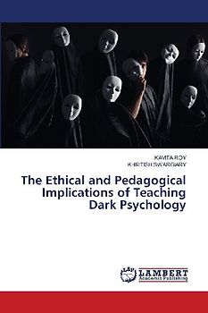 The Ethical and Pedagogical Implications of Teaching Dark Psychology