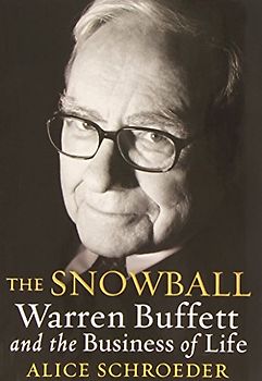 The Snowball: Warren Buffett and the Business of Life - Rough Cut - Alice Schroeder