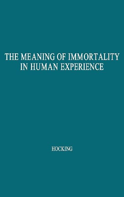 The Meaning of Immortality in Human Experience