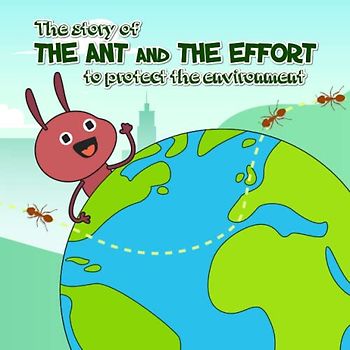 The story of the ant and the effort to protect the environment: With close illustrations to help children expand their vocabulary, develop language, and stimulate their senses.