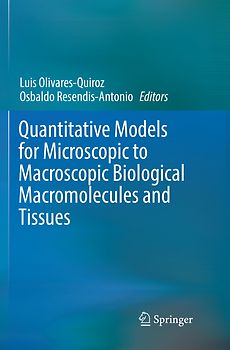 Quantitative Models for Microscopic to Macroscopic Biological Macromolecules and Tissues