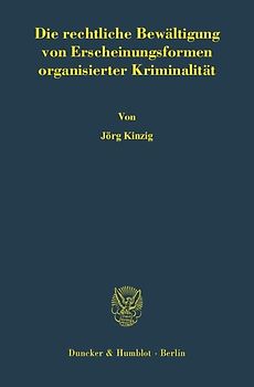 Die rechtliche Bewältigung von Erscheinungsformen organisierter Kriminalität.
