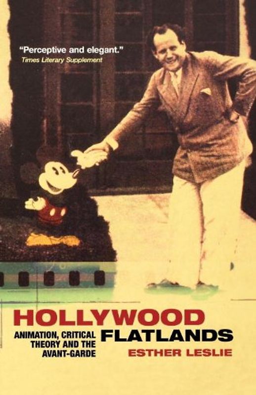 Hollywood Flatlands: Animation, Critical Theory and the Avant-Garde - Leslie, Esther