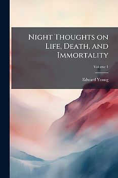 Night Thoughts on Life, Death, and Immortality