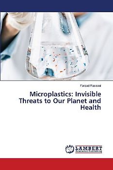 Microplastics: Invisible Threats to Our Planet and Health