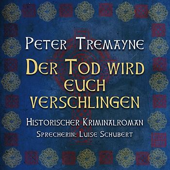 Der Tod wird euch verschlingen: Historischer Kriminalroman