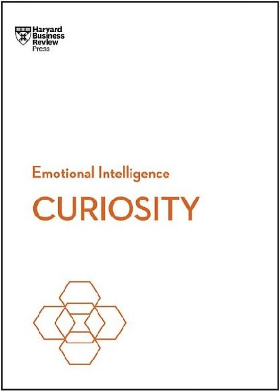 Curiosity (HBR Emotional Intelligence Series)